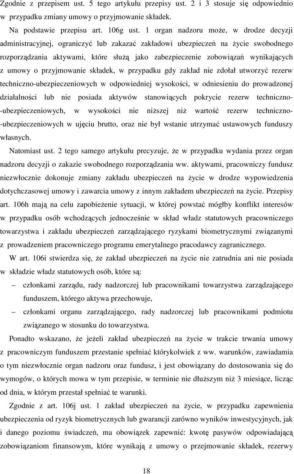 wynikających z umowy o przyjmowanie składek, w przypadku gdy zakład nie zdołał utworzyć rezerw techniczno-ubezpieczeniowych w odpowiedniej wysokości, w odniesieniu do prowadzonej działalności lub nie
