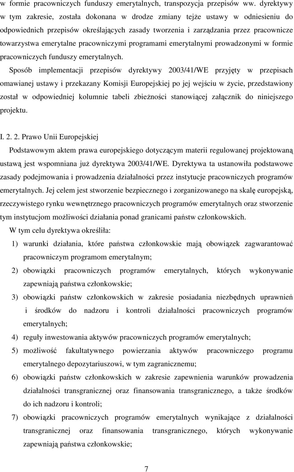 pracowniczymi programami emerytalnymi prowadzonymi w formie pracowniczych funduszy emerytalnych.