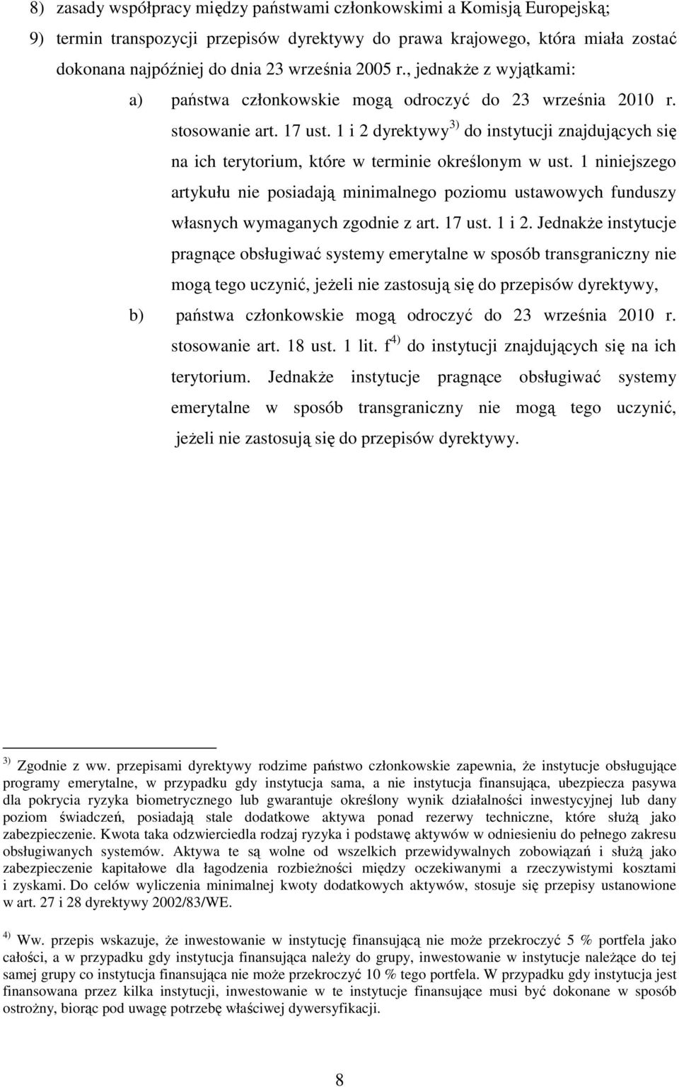 1 i 2 dyrektywy 3) do instytucji znajdujących się na ich terytorium, które w terminie określonym w ust.