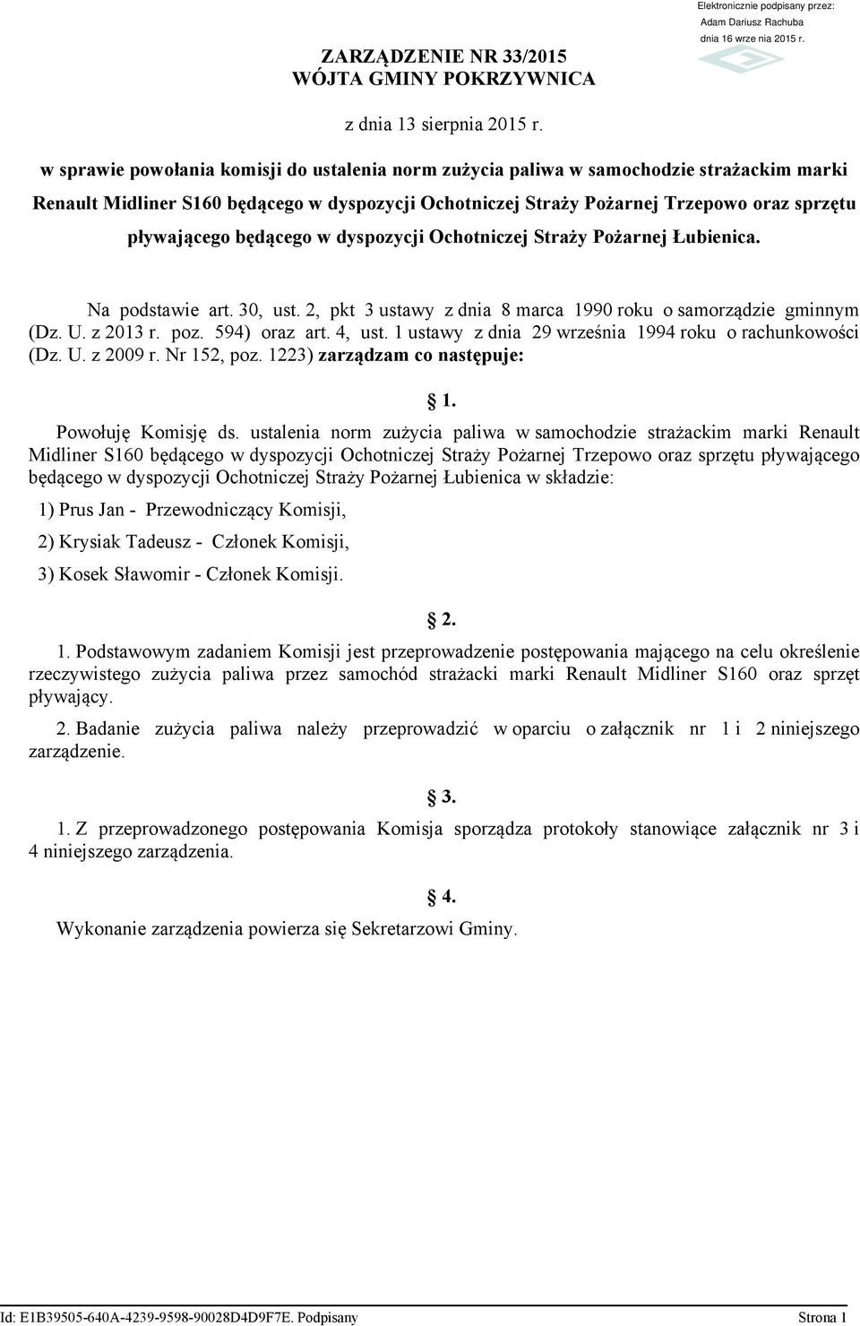 U. z 2013 r. poz. 594) oraz art. 4, ust. 1 ustawy z dnia 29 września 1994 roku o rachunkowości (Dz. U. z 2009 r. Nr 152, poz. 1223) zarządzam co następuje: 1. Powołuję Komisję ds.