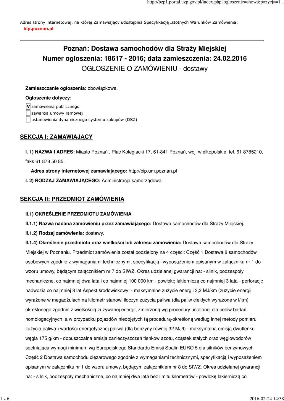 Ogłoszenie dotyczy: V zamówienia publicznego zawarcia umowy ramowej ustanowienia dynamicznego systemu zakupów (DSZ) SEKCJA I: ZAMAWIAJĄCY I.