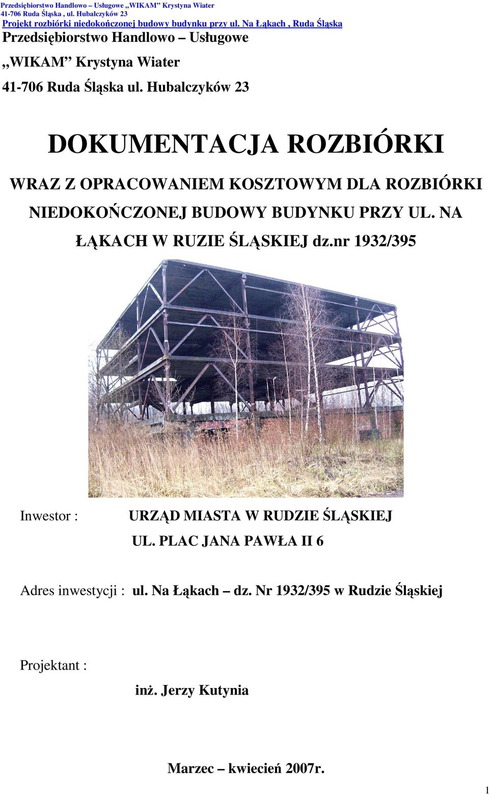 BUDYNKU PRZY UL. NA ŁĄKACH W RUZIE ŚLĄSKIEJ dz.nr 1932/395 Inwestor : URZĄD MIASTA W RUDZIE ŚLĄSKIEJ UL.