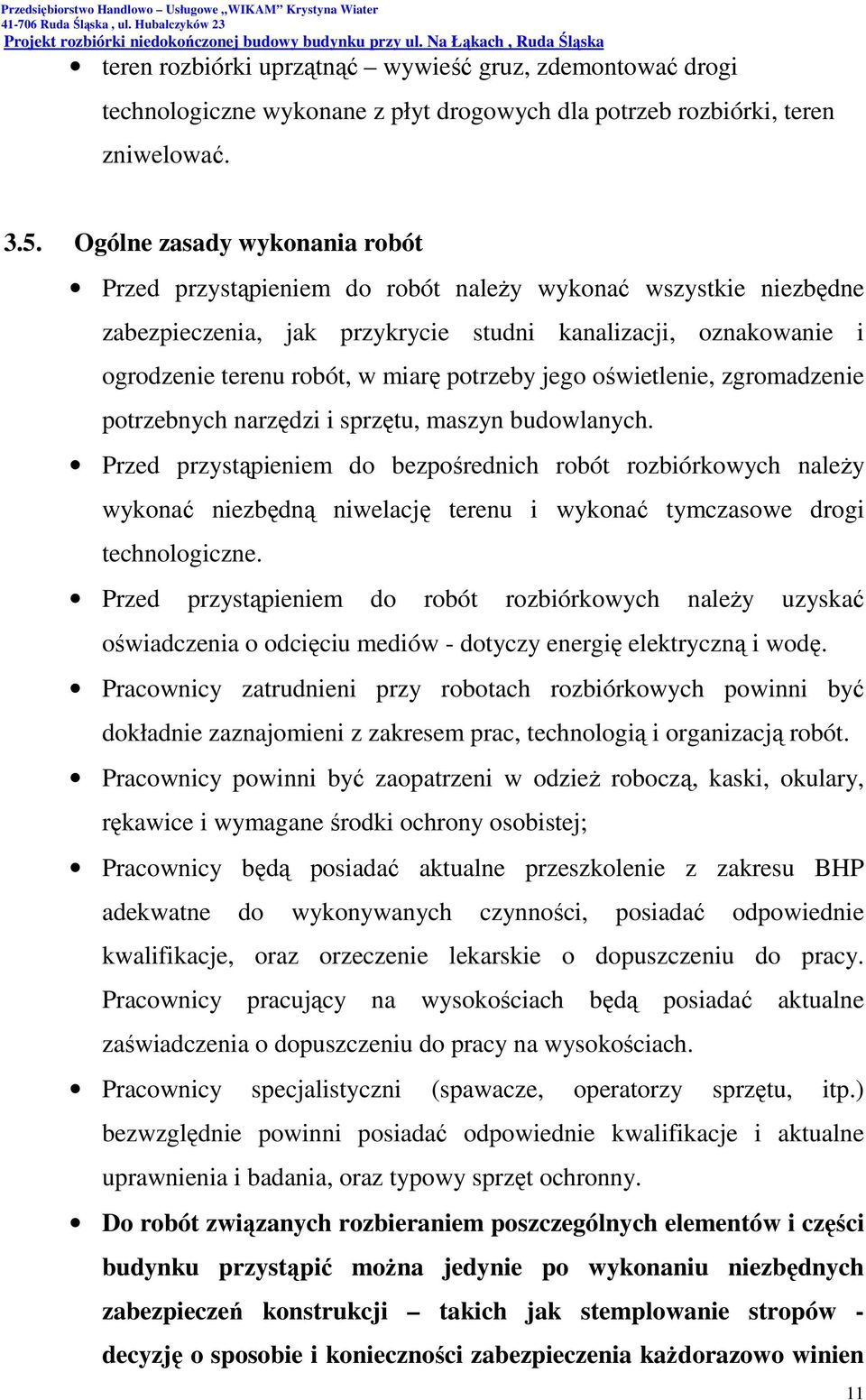 potrzeby jego oświetlenie, zgromadzenie potrzebnych narzędzi i sprzętu, maszyn budowlanych.