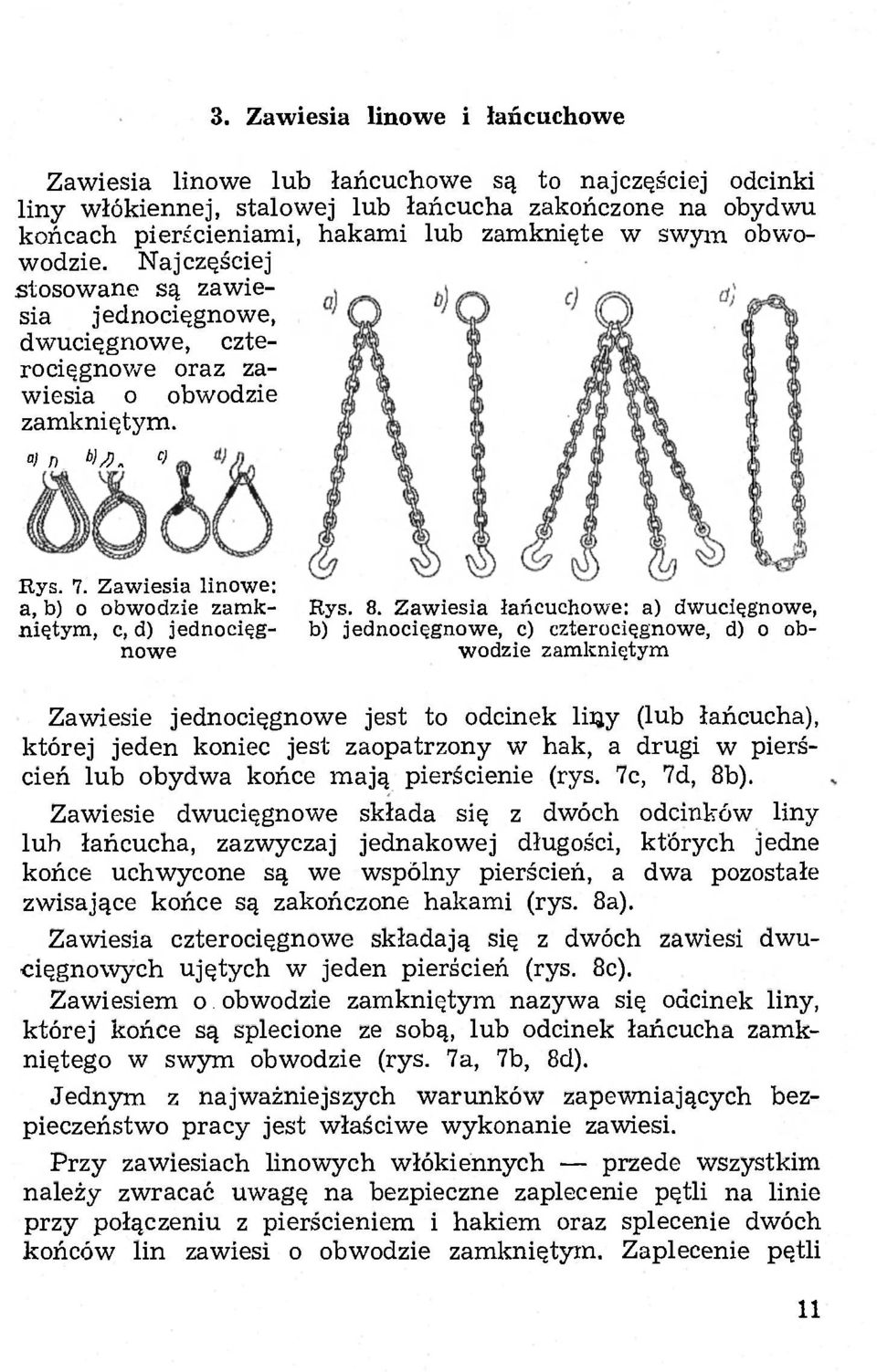 Zawiesia linowe: a, b) o obwodzie zamkniętym, c, d) jednocięgnowe Rys. 8.
