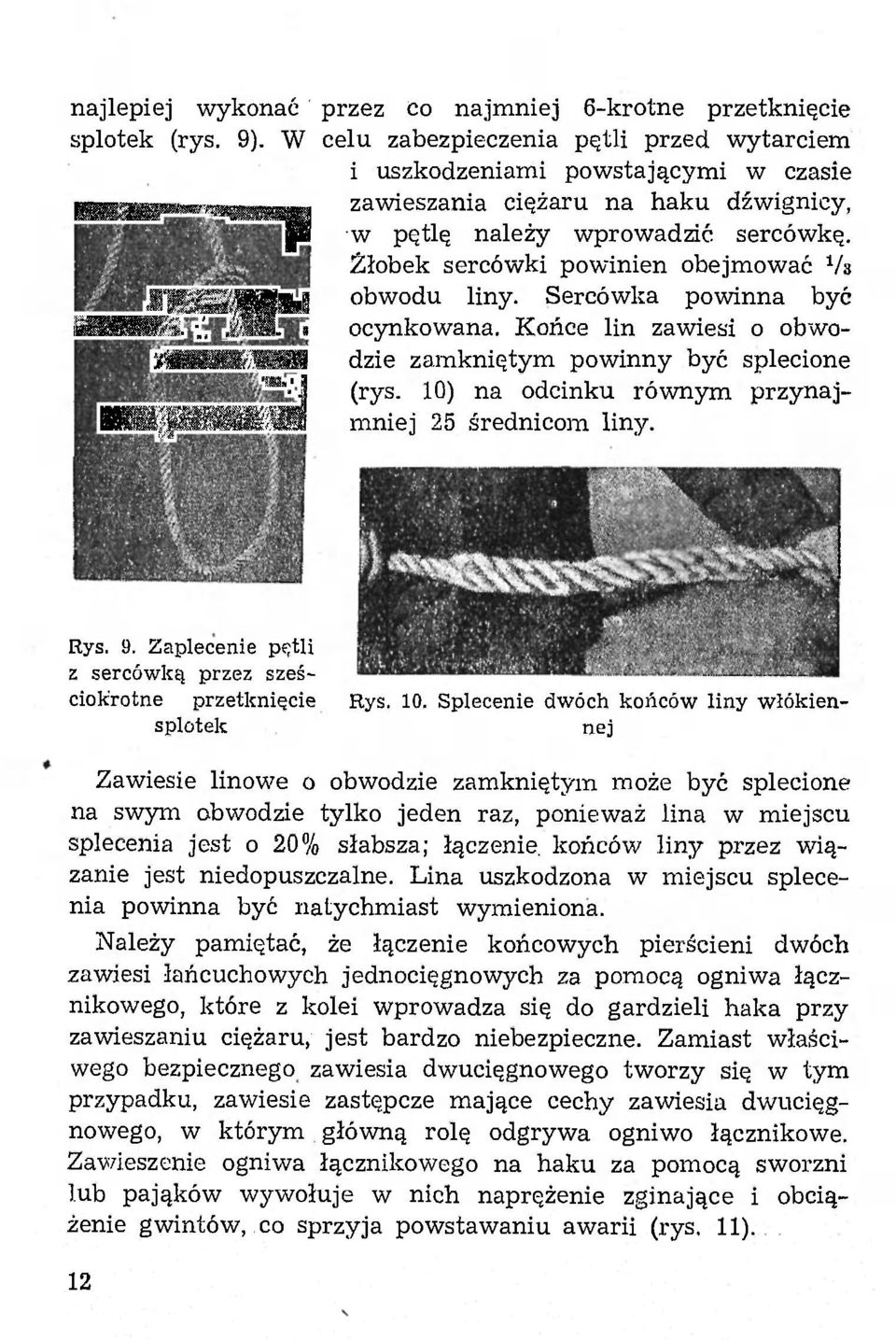 Żłobek sercówki powinien obejmować 1 /3. ' Yv obwodu liny. Sercówka powinna być i. ',, \ -j ocynkowana. Końce lin zawiesi o obwo- ' dzie zamkniętym powinny być splecione ' '-'.] (rys.
