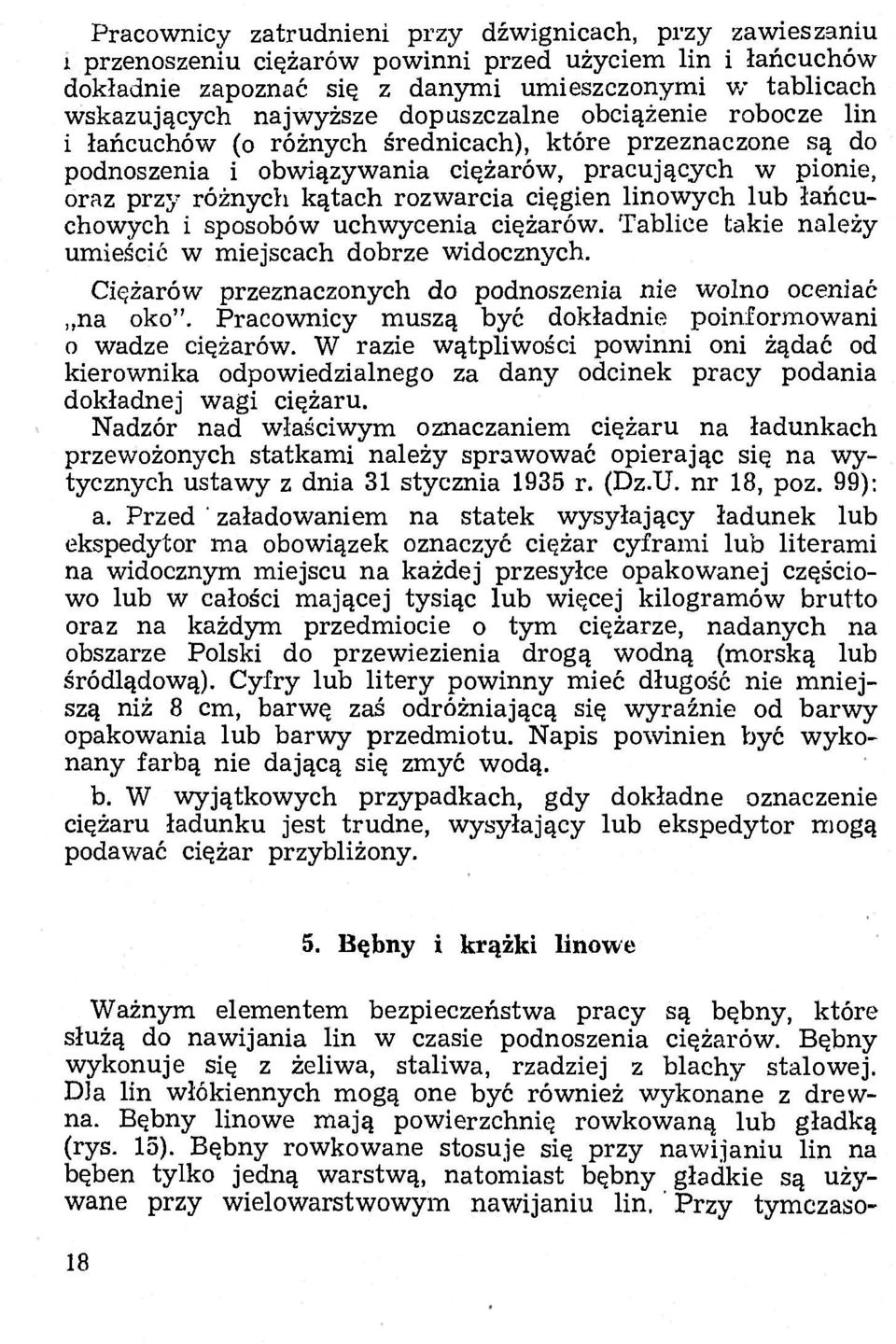 rozwarcia cięgien linowych lub łańcuchowych i sposobów uchwycenia ciężarów. Tablice takie należy umieścić w miejscach dobrze widocznych.