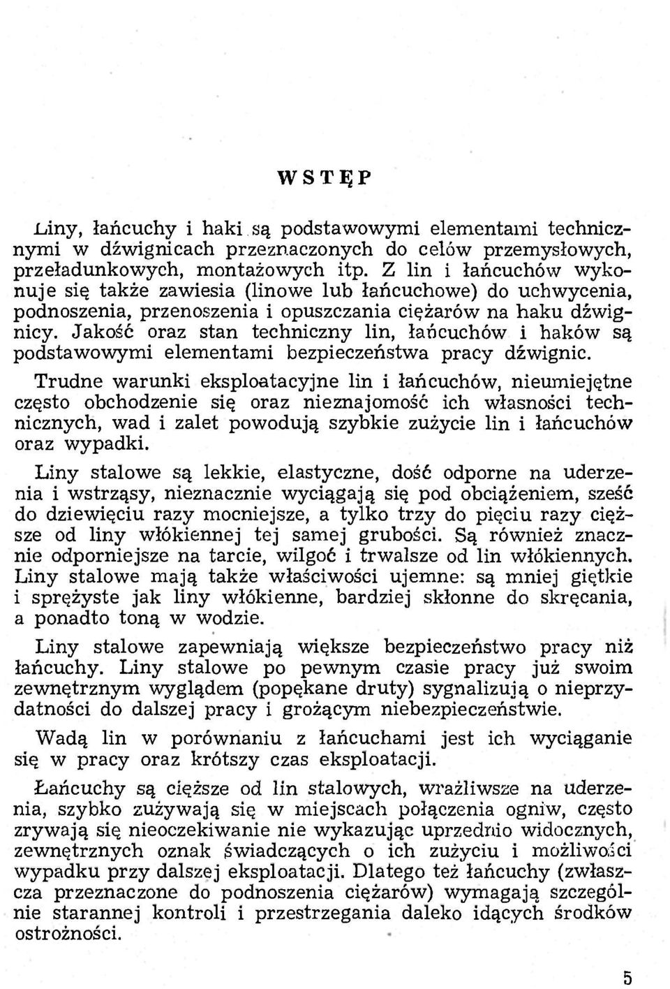 Jakość oraz stan techniczny lin, łańcuchów i haków są podstawowymi elementami bezpieczeństwa pracy dźwignic.