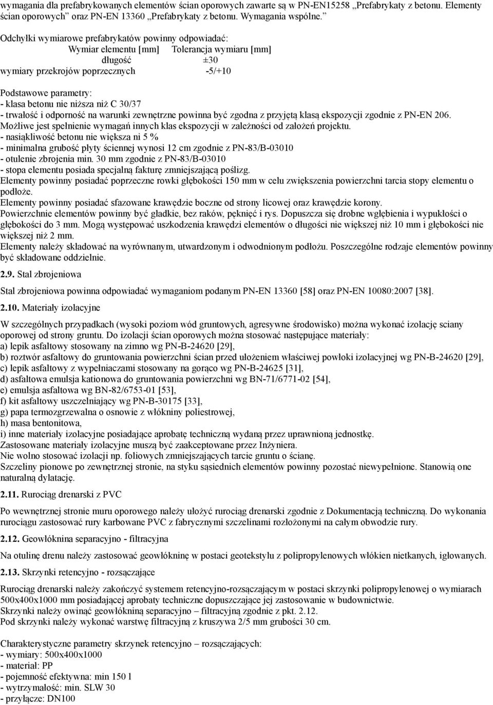 niż C 30/37 - trwałość i odporność na warunki zewnętrzne powinna być zgodna z przyjętą klasą ekspozycji zgodnie z PN-EN 206.