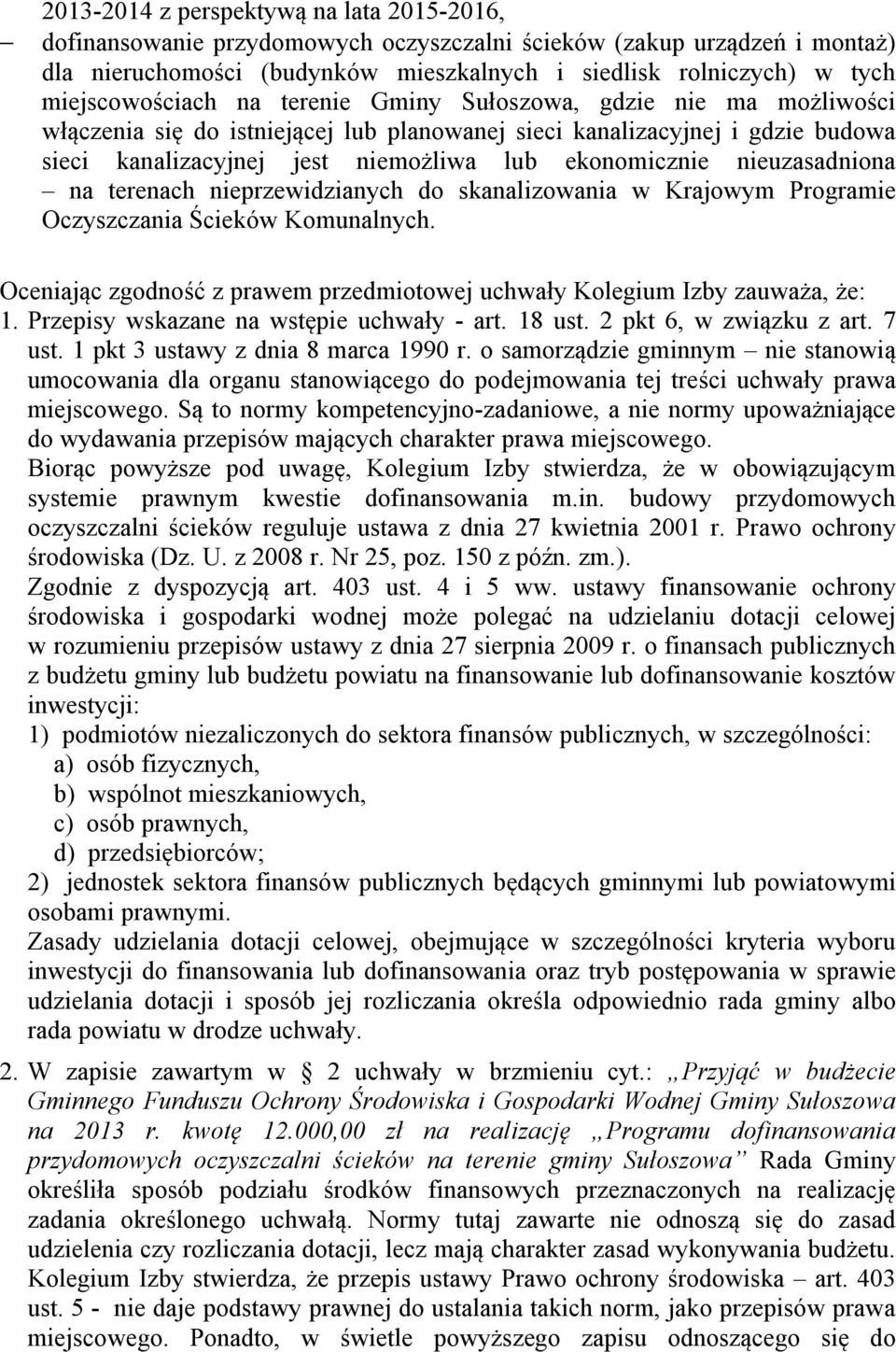 ekonomicznie nieuzasadniona na terenach nieprzewidzianych do skanalizowania w Krajowym Programie Oczyszczania Ścieków Komunalnych.