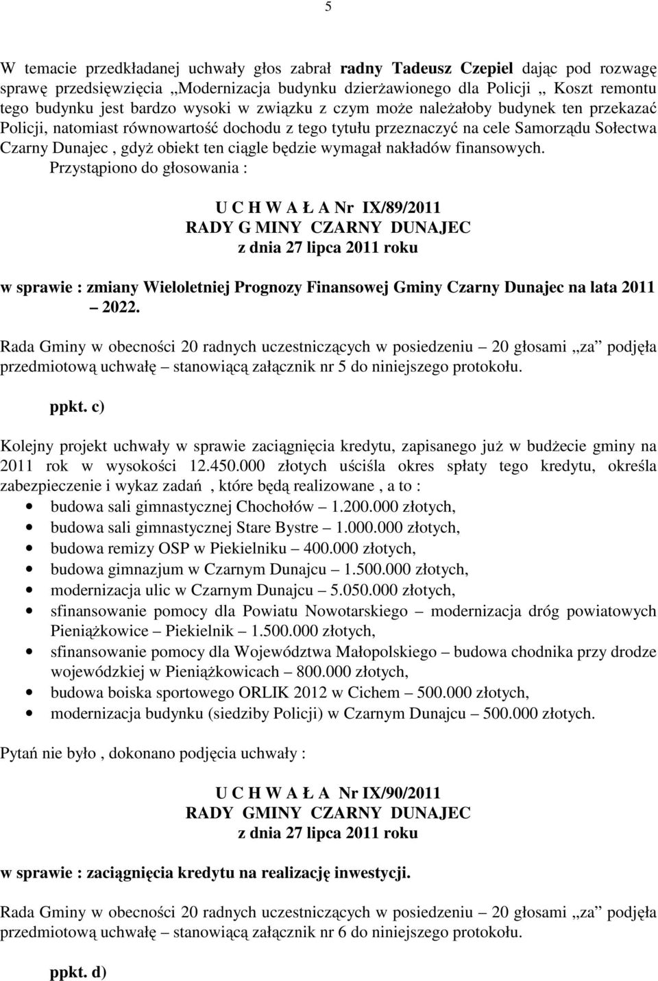 będzie wymagał nakładów finansowych.