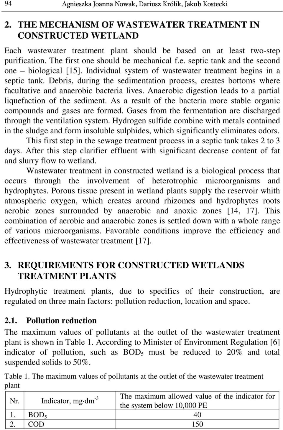 Individual system of wastewater treatment begins in a septic tank. Debris, during the sedimentation process, creates bottoms where facultative and anaerobic bacteria lives.