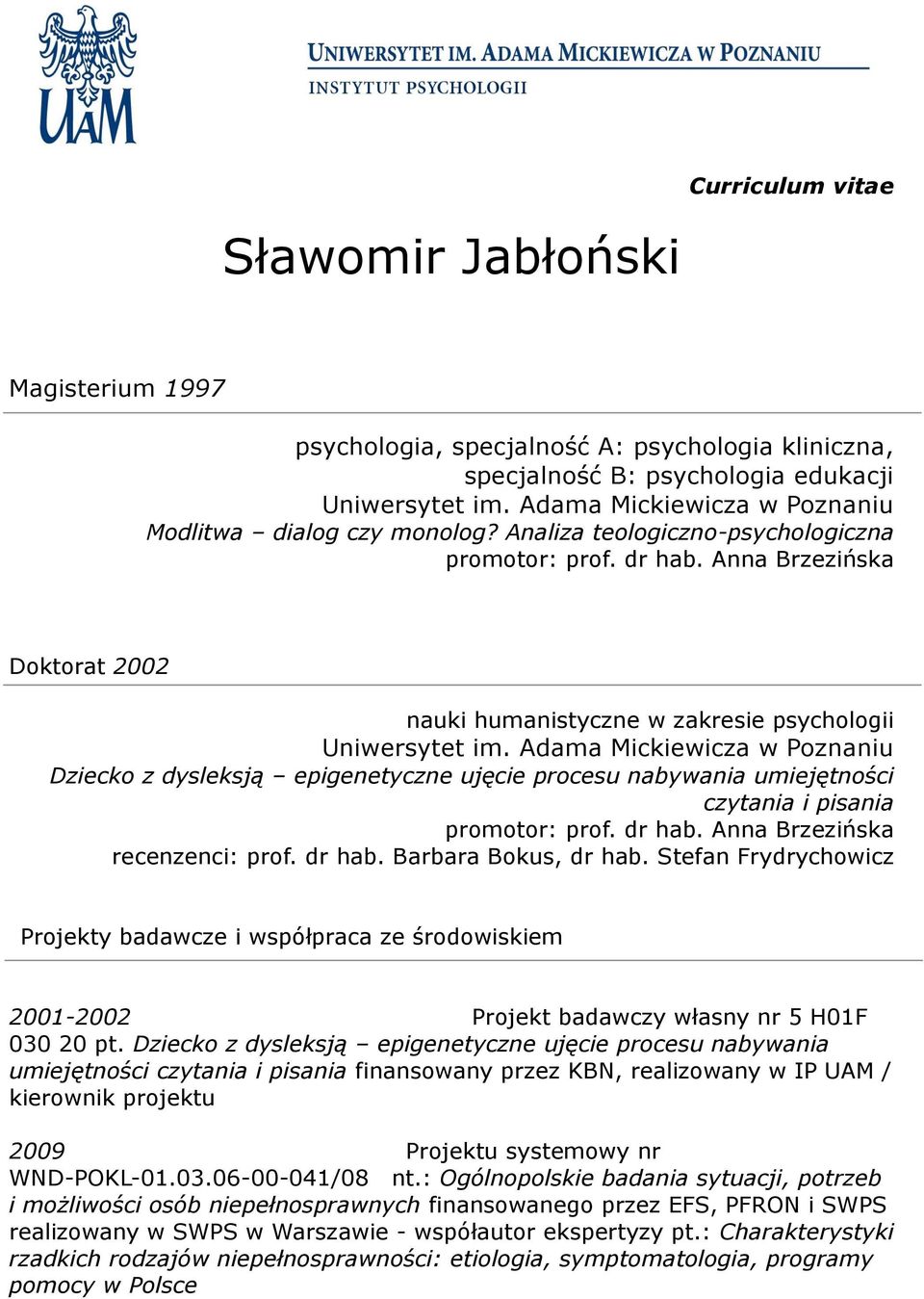 Anna Brzezińska Doktorat 2002 nauki humanistyczne w zakresie psychologii Uniwersytet im.