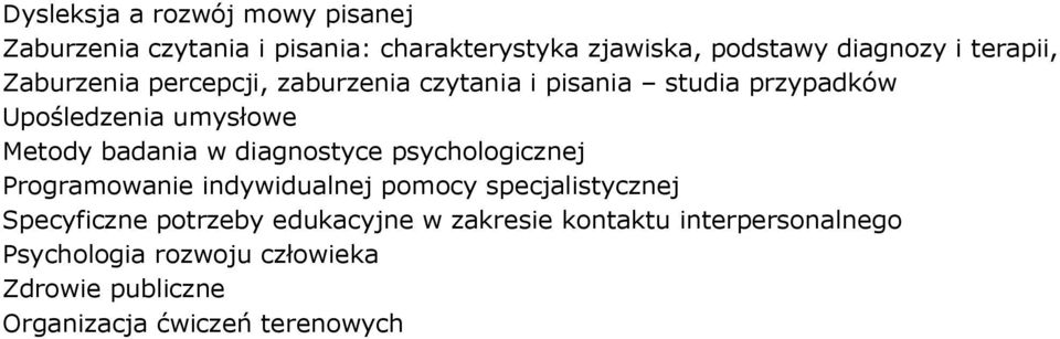 badania w diagnostyce psychologicznej Programowanie indywidualnej pomocy specjalistycznej Specyficzne potrzeby