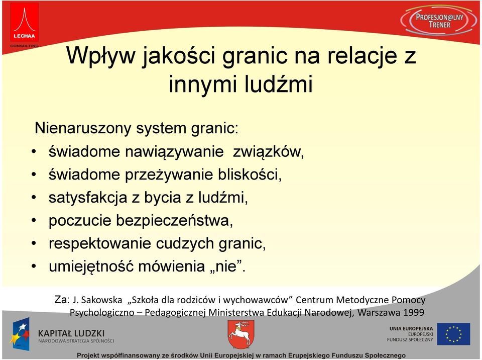 przeżywanie bliskości, satysfakcja z bycia z ludźmi, poczucie