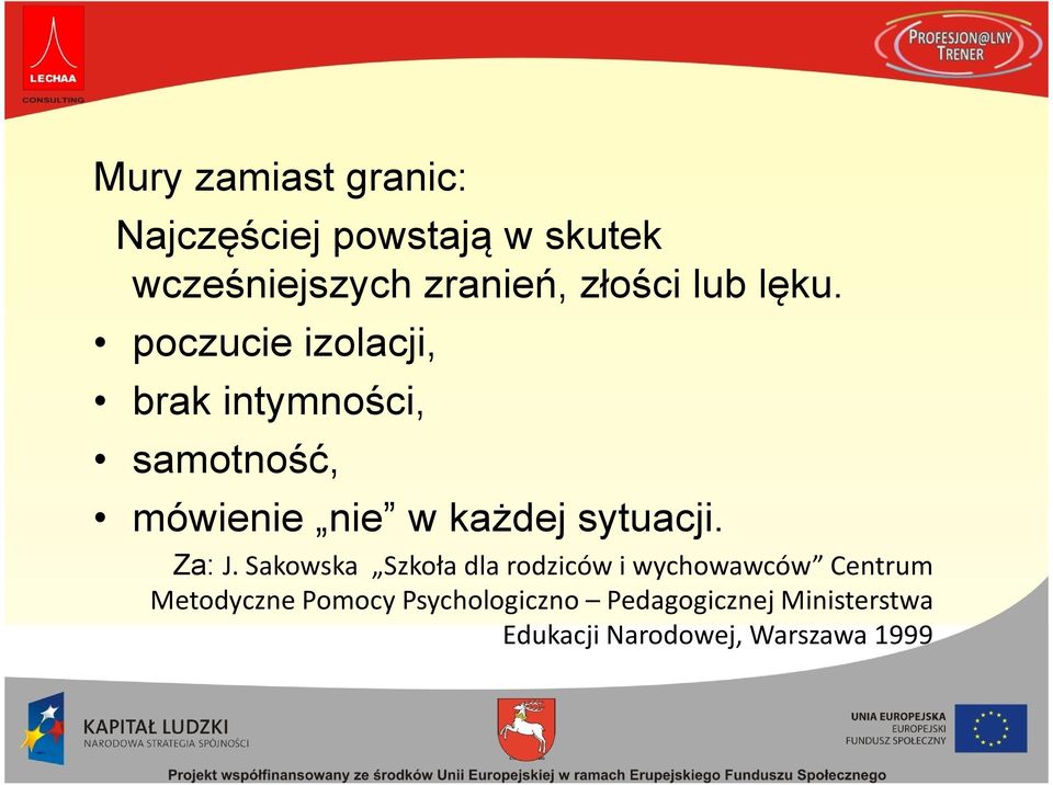 poczucie izolacji, brak intymności, samotność, mówienie nie w każdej sytuacji.