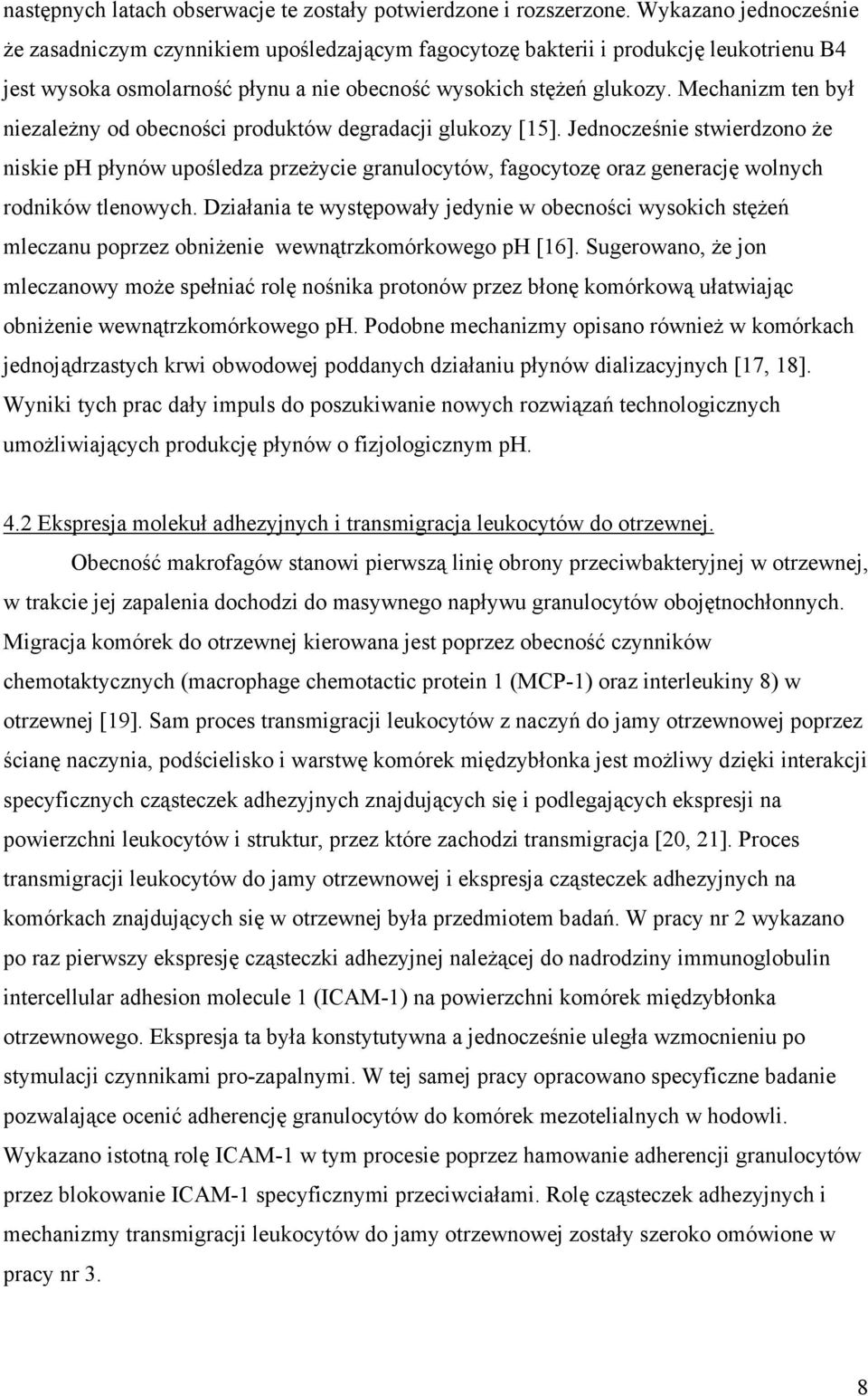 Mechanizm ten był niezależny od obecności produktów degradacji glukozy [15].
