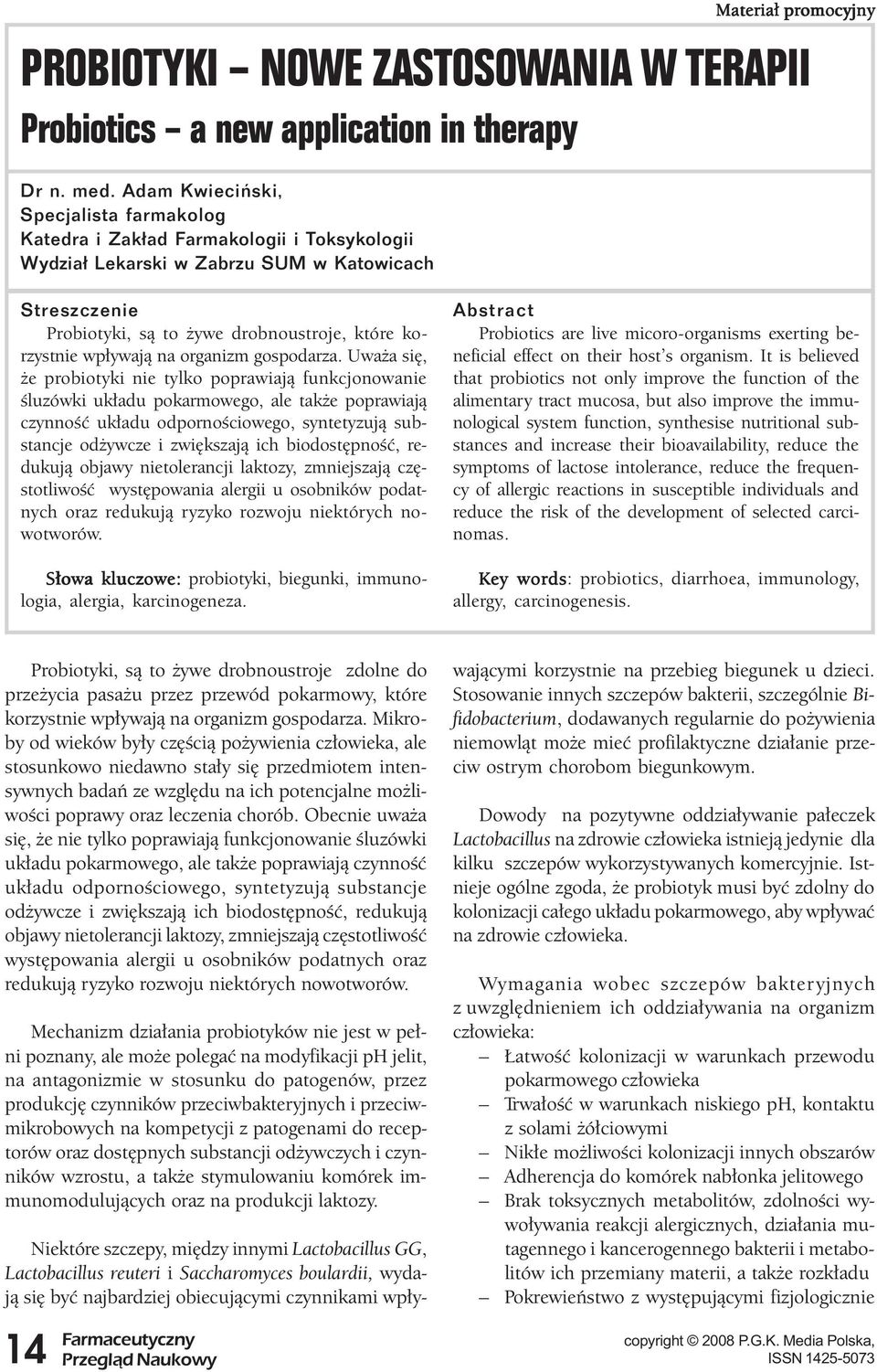 Adam Kwieciñski, Specjalista farmakolog Katedra i Zak³ad Farmakologii i Toksykologii Wydzia³ Lekarski w Zabrzu SUM w Katowicach Streszczenie Probiotyki, są to żywe drobnoustroje, które korzystnie