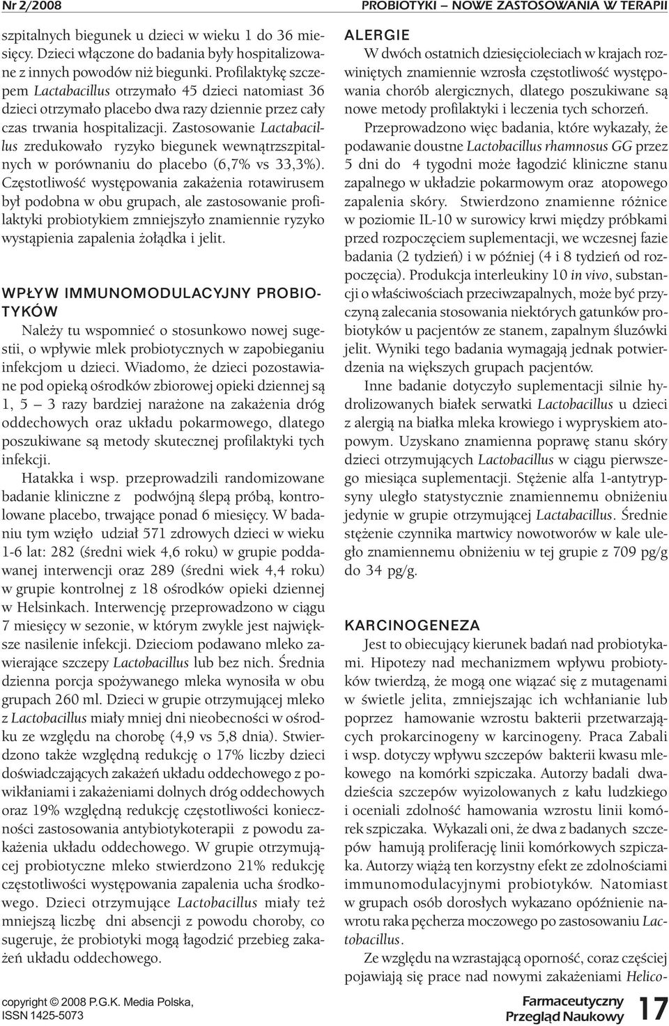 Zastosowanie Lactabacillus zredukowało ryzyko biegunek wewnątrzszpitalnych w porównaniu do placebo (6,7% vs 33,3%).