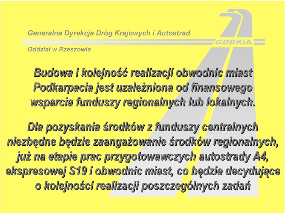 Dla pozyskania środków z funduszy centralnych niezbędne będzie zaangażowanie środków regionalnych, już na