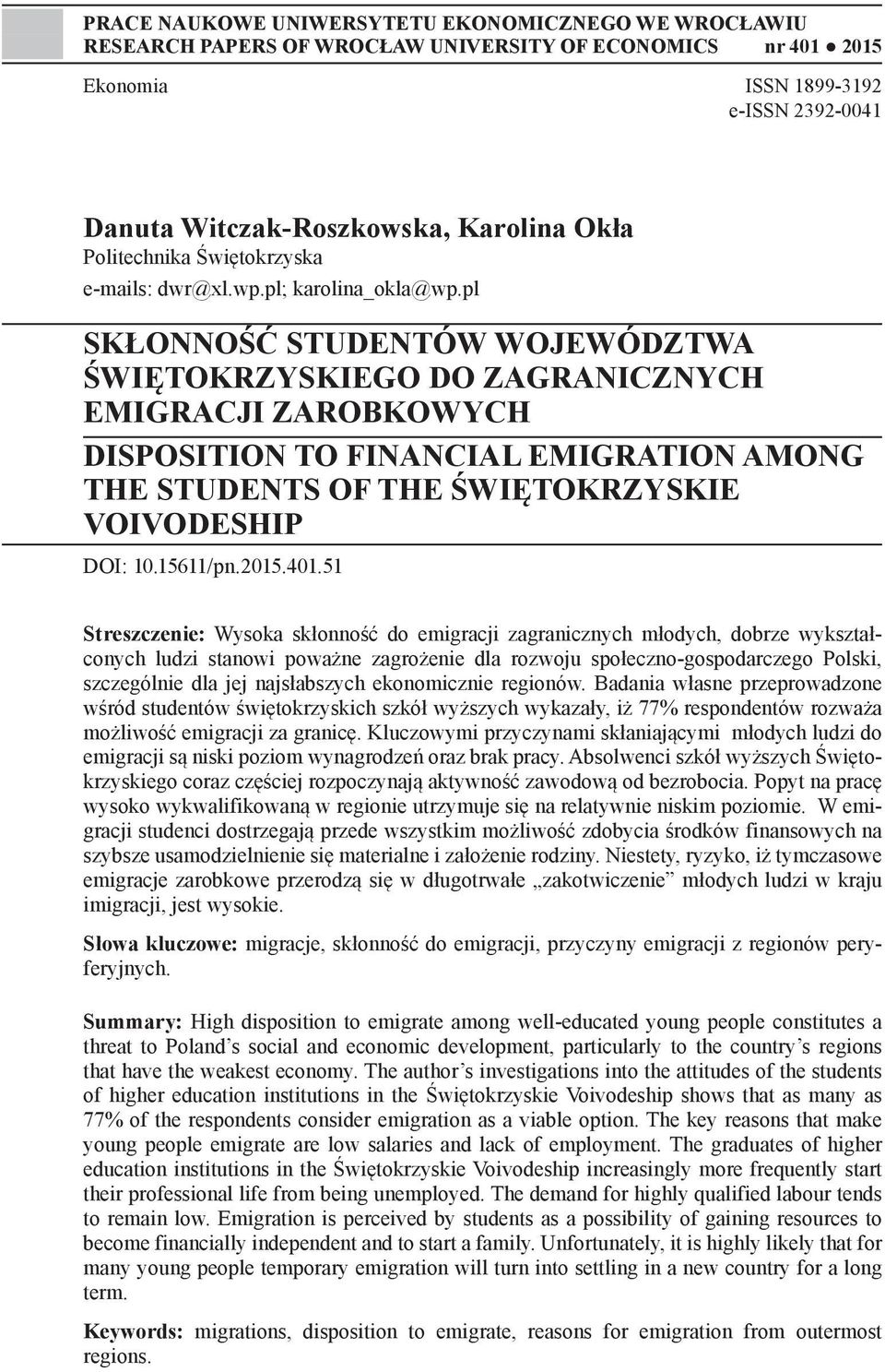 pl SKŁONNOŚĆ STUDENTÓW WOJEWÓDZTWA ŚWIĘTOKRZYSKIEGO DO ZAGRANICZNYCH EMIGRACJI ZAROBKOWYCH DISPOSITION TO FINANCIAL EMIGRATION AMONG THE STUDENTS OF THE ŚWIĘTOKRZYSKIE VOIVODESHIP DOI: 10.15611/pn.