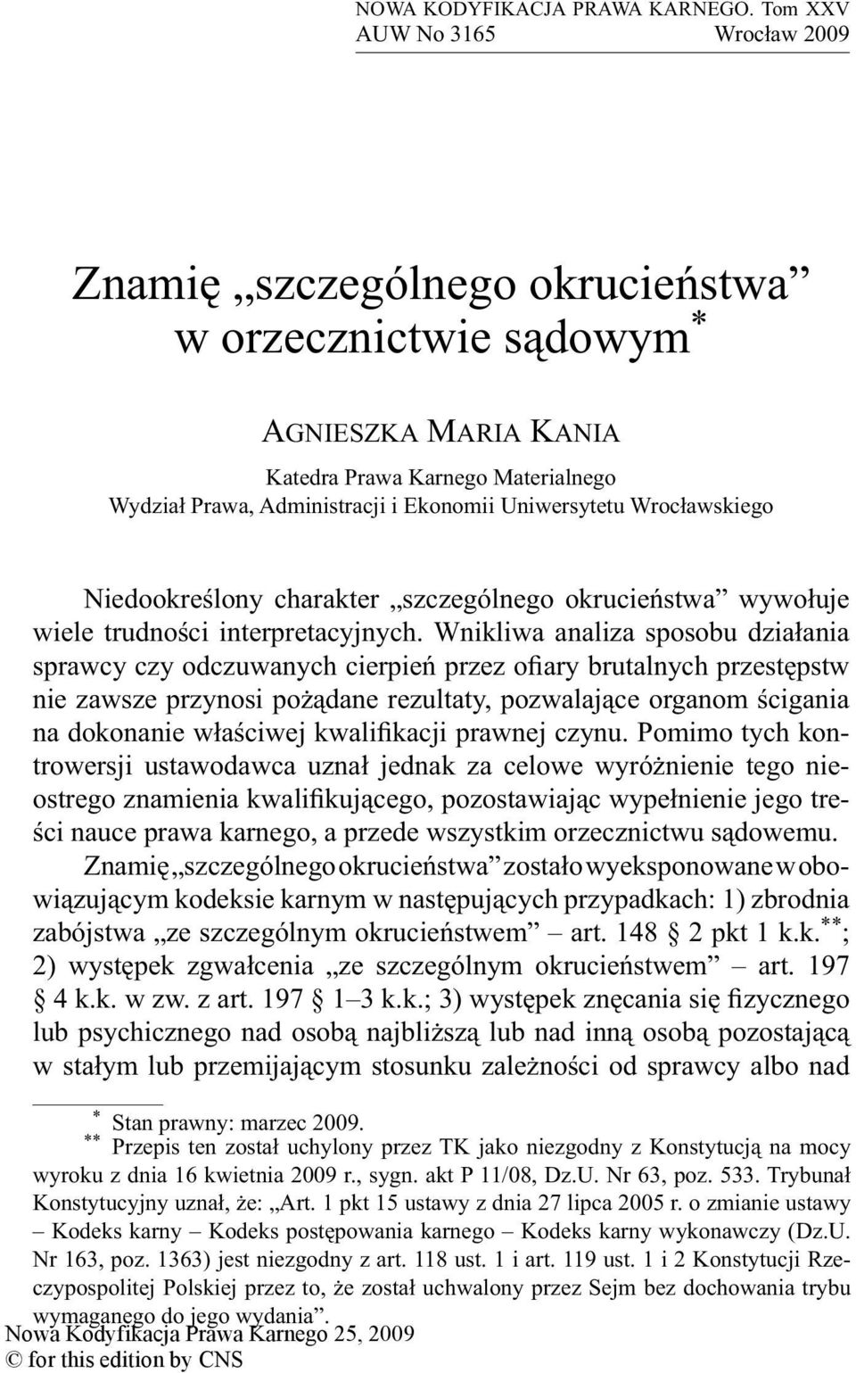 Uniwersytetu Wrocławskiego Niedookreślony charakter szczególnego okrucieństwa wywołuje wiele trudności interpretacyjnych.