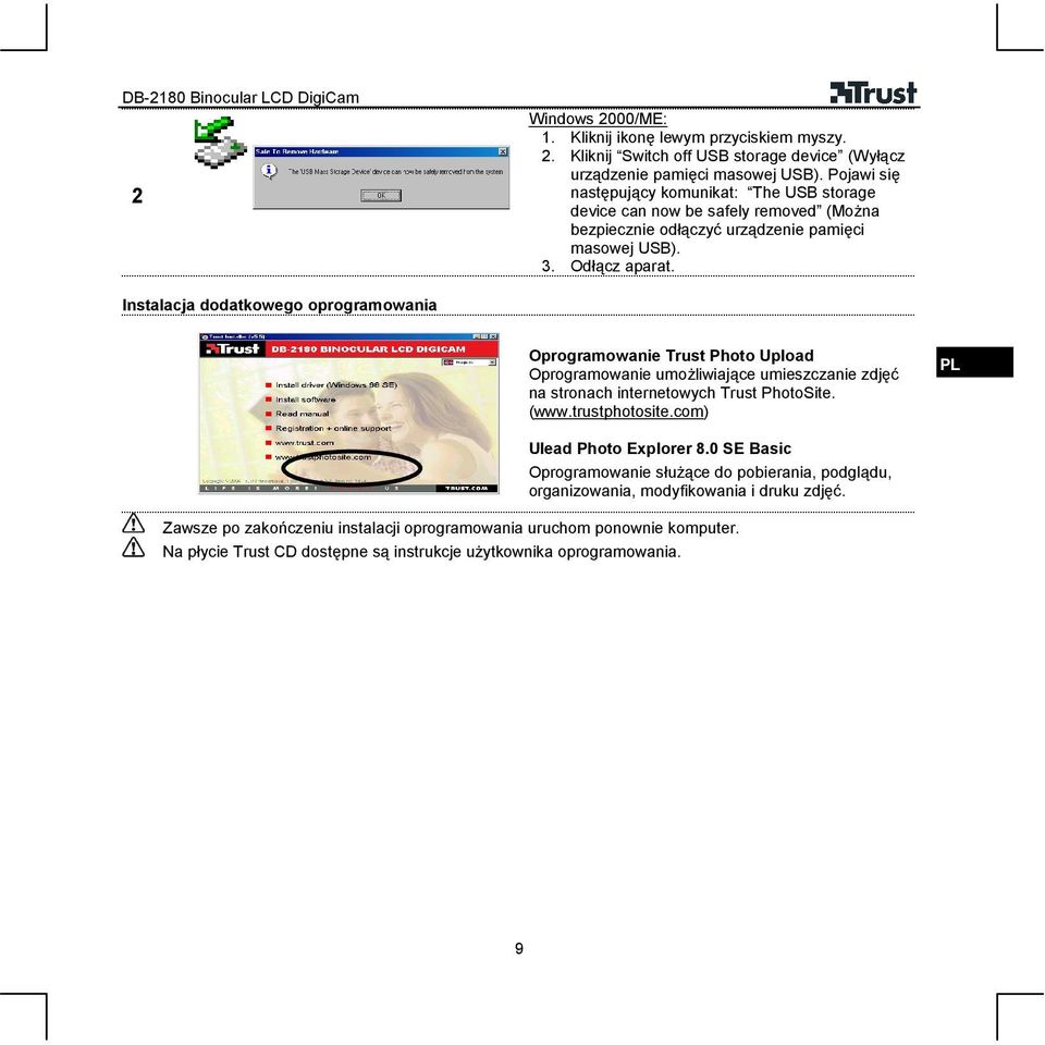 Instalacja dodatkowego oprogramowania Oprogramowanie Trust Photo Upload Oprogramowanie umożliwiające umieszczanie zdjęć na stronach internetowych Trust PhotoSite. (www.trustphotosite.