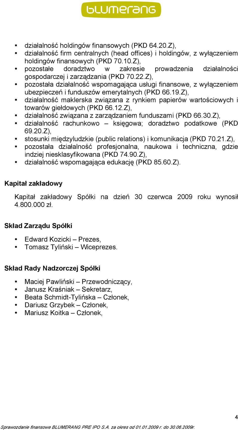 Z), pozostała działalność wspomagająca usługi finansowe, z wyłączeniem ubezpieczeń i funduszów emerytalnych (PKD 66.19.