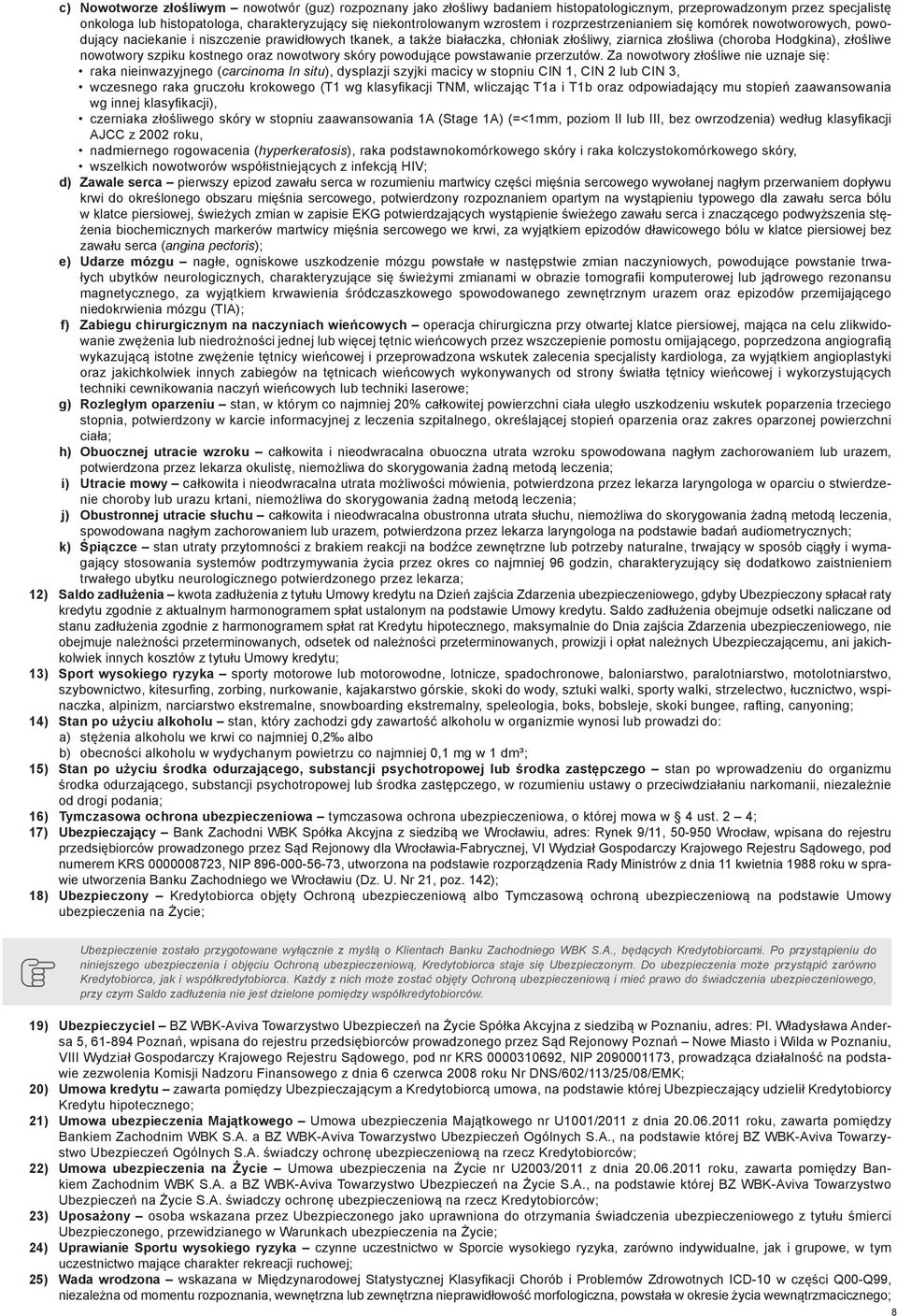 nowotwory szpiku kostnego oraz nowotwory skóry powodujące powstawanie przerzutów.