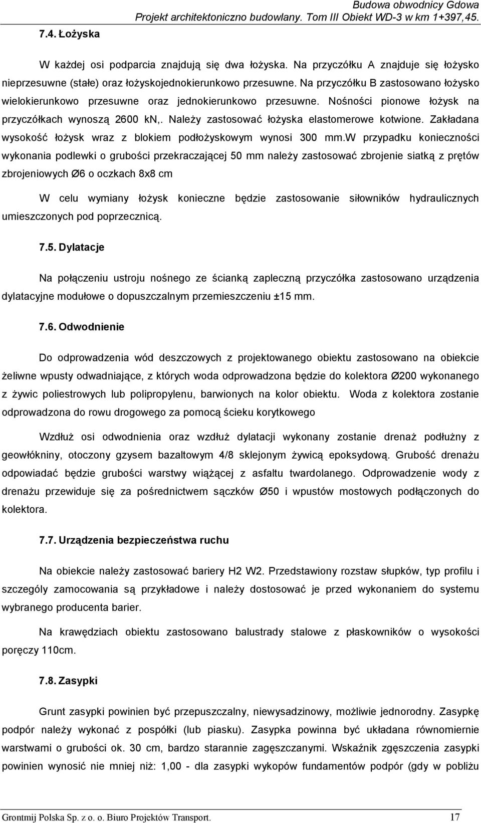 Zakładana wysokość łożysk wraz z blokiem podłożyskowym wynosi 300 mm.