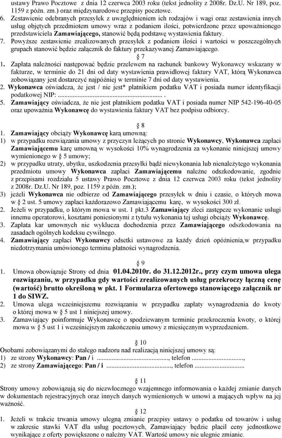 Zamawiającego, stanowić będą podstawę wystawienia faktury. 7.