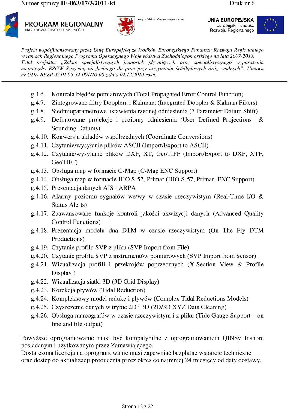 Konwersja układów współrzędnych (Coordinate Conversions) g.4.11. Czytanie/wysyłanie plików ASCII (Import/Export to ASCII) g.4.12.