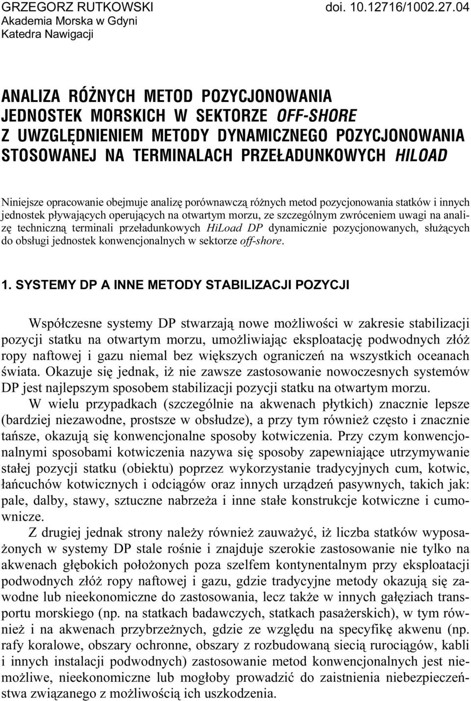 04 Akademia Morska w Gdyni Katedra Nawigacji ANALIZA RÓŻNYCH METOD POZYCJONOWANIA JEDNOSTEK MORSKICH W SEKTORZE OFF-SHORE Z UWZGLĘDNIENIEM METODY DYNAMICZNEGO POZYCJONOWANIA STOSOWANEJ NA TERMINALACH