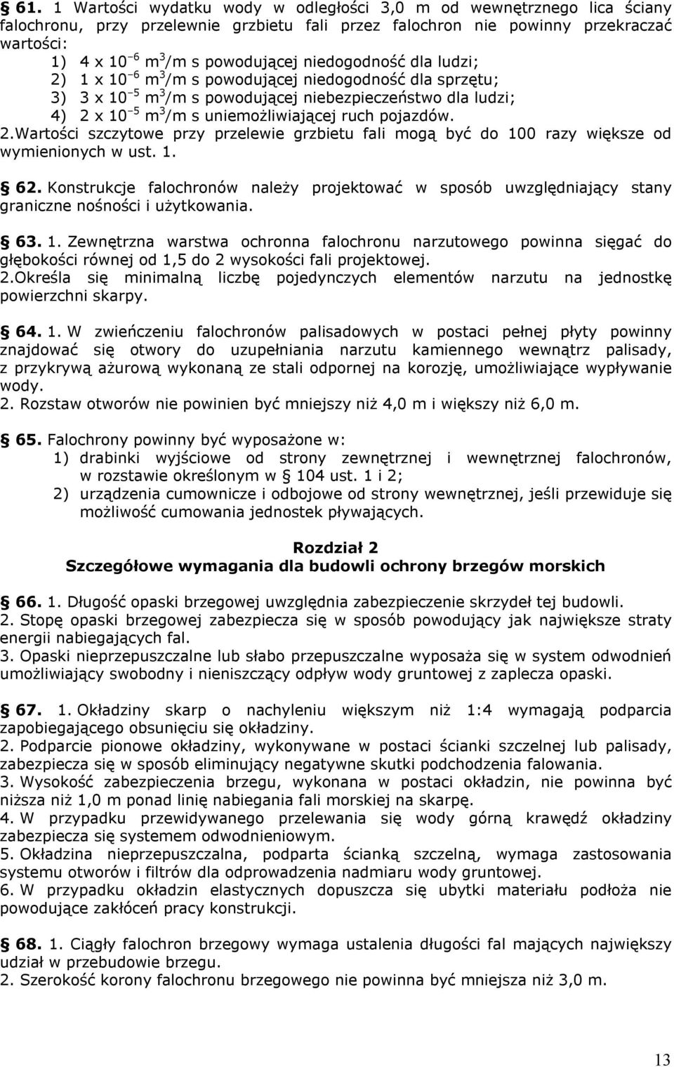 2.Wartości szczytowe przy przelewie grzbietu fali mogą być do 100 razy większe od wymienionych w ust. 1. 62.