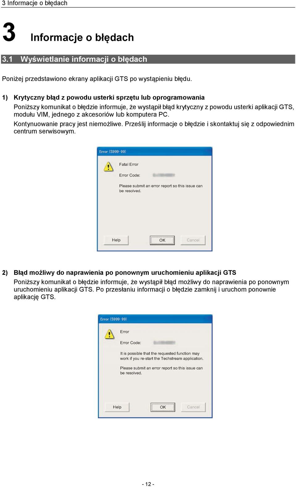 akcesoriów lub komputera PC. Kontynuowanie pracy jest niemożliwe. Prześlij informacje o błędzie i skontaktuj się z odpowiednim centrum serwisowym.
