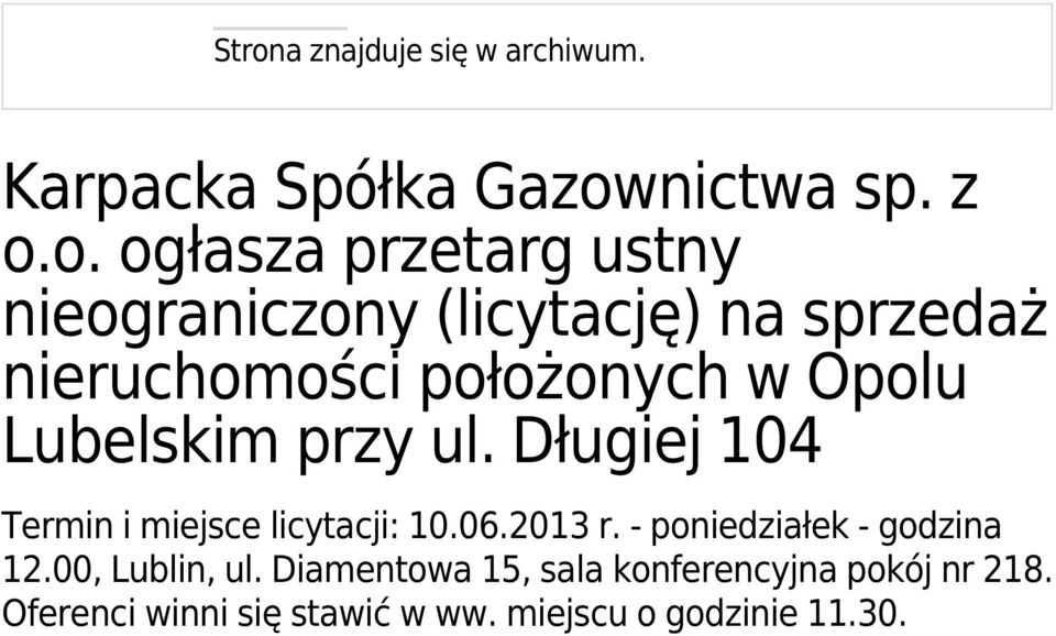 Długiej 104 Termin i miejsce licytacji: 10.06.2013 r. - poniedziałek - godzina 12.00, Lublin, ul.