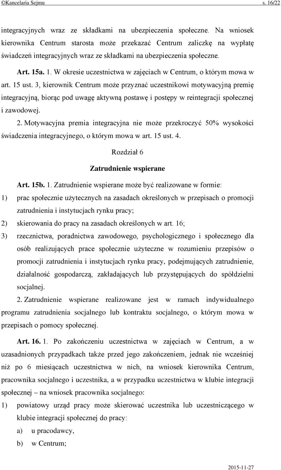 a. 1. W okresie uczestnictwa w zajęciach w Centrum, o którym mowa w art. 15 ust.