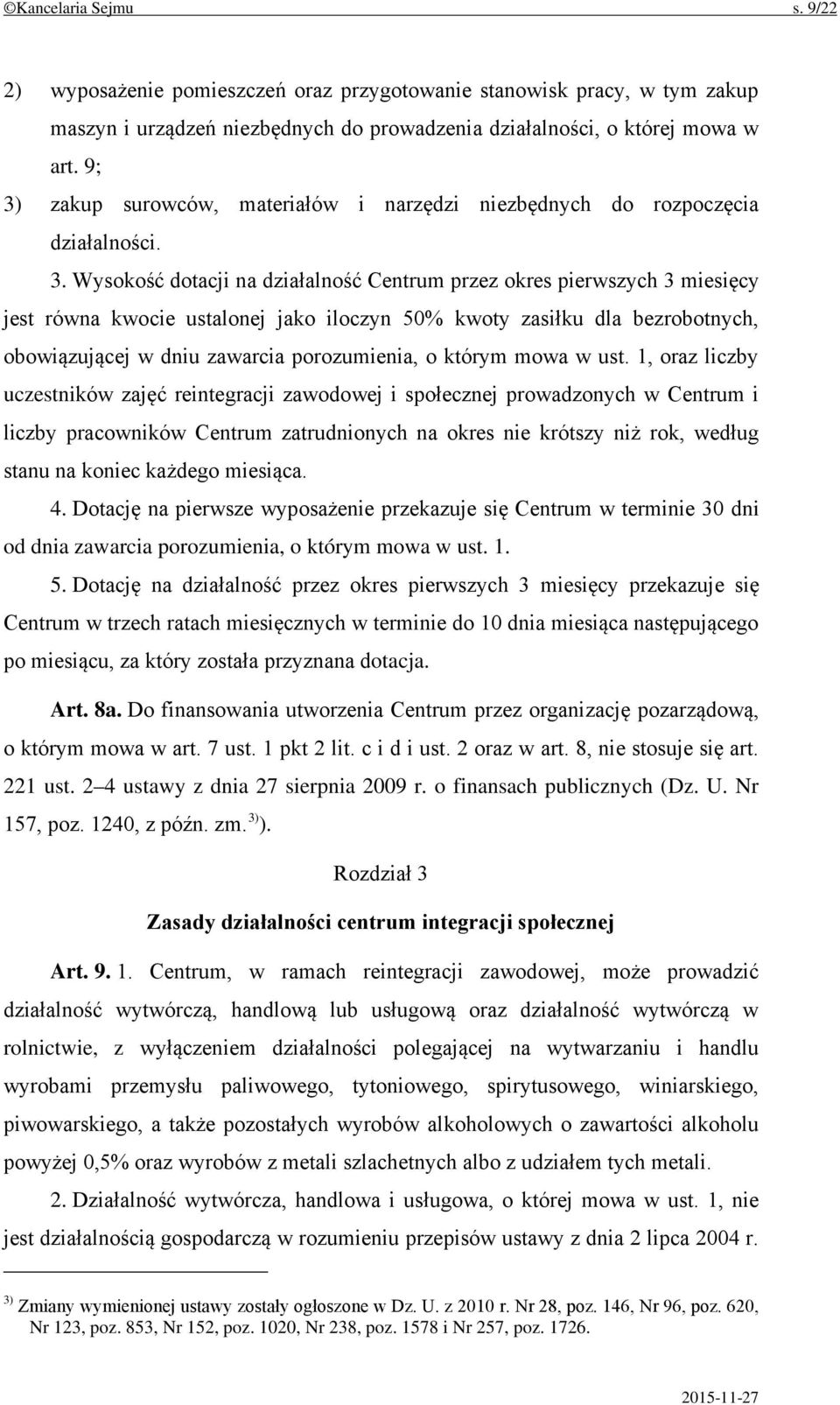 iloczyn 50% kwoty zasiłku dla bezrobotnych, obowiązującej w dniu zawarcia porozumienia, o którym mowa w ust.