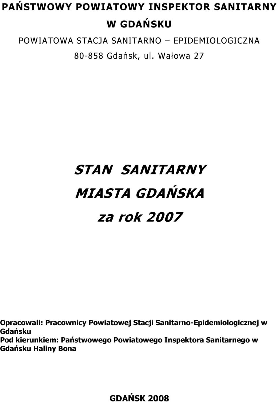 Wałowa 27 STAN SANITARNY MIASTA GDAŃSKA za rok 2007 Opracowali: Pracownicy