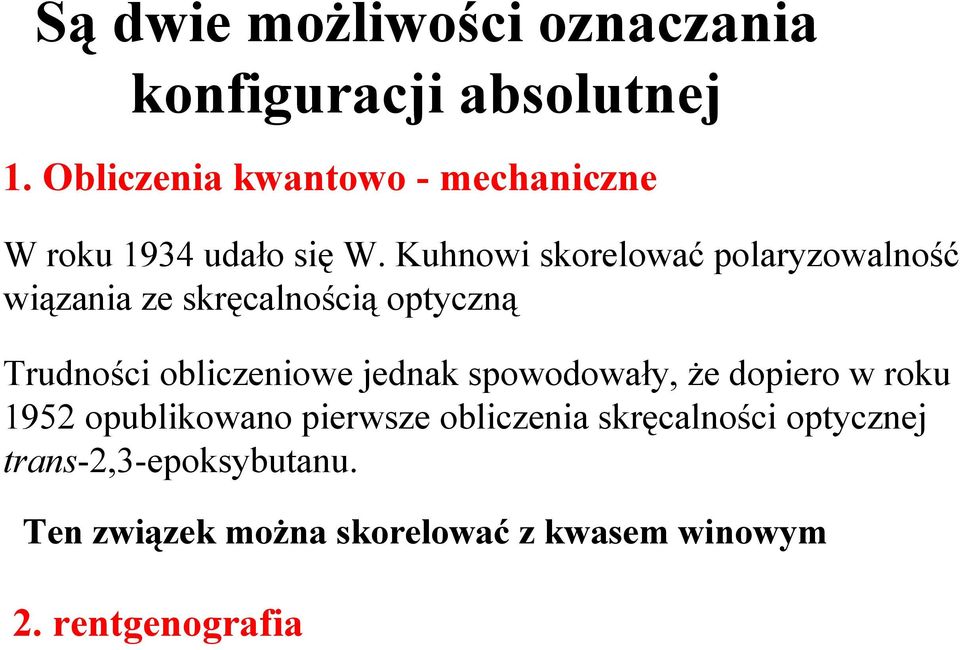 Kuhnowi skorelować polaryzowalność wiązania ze skręcalnością optyczną Trudności obliczeniowe