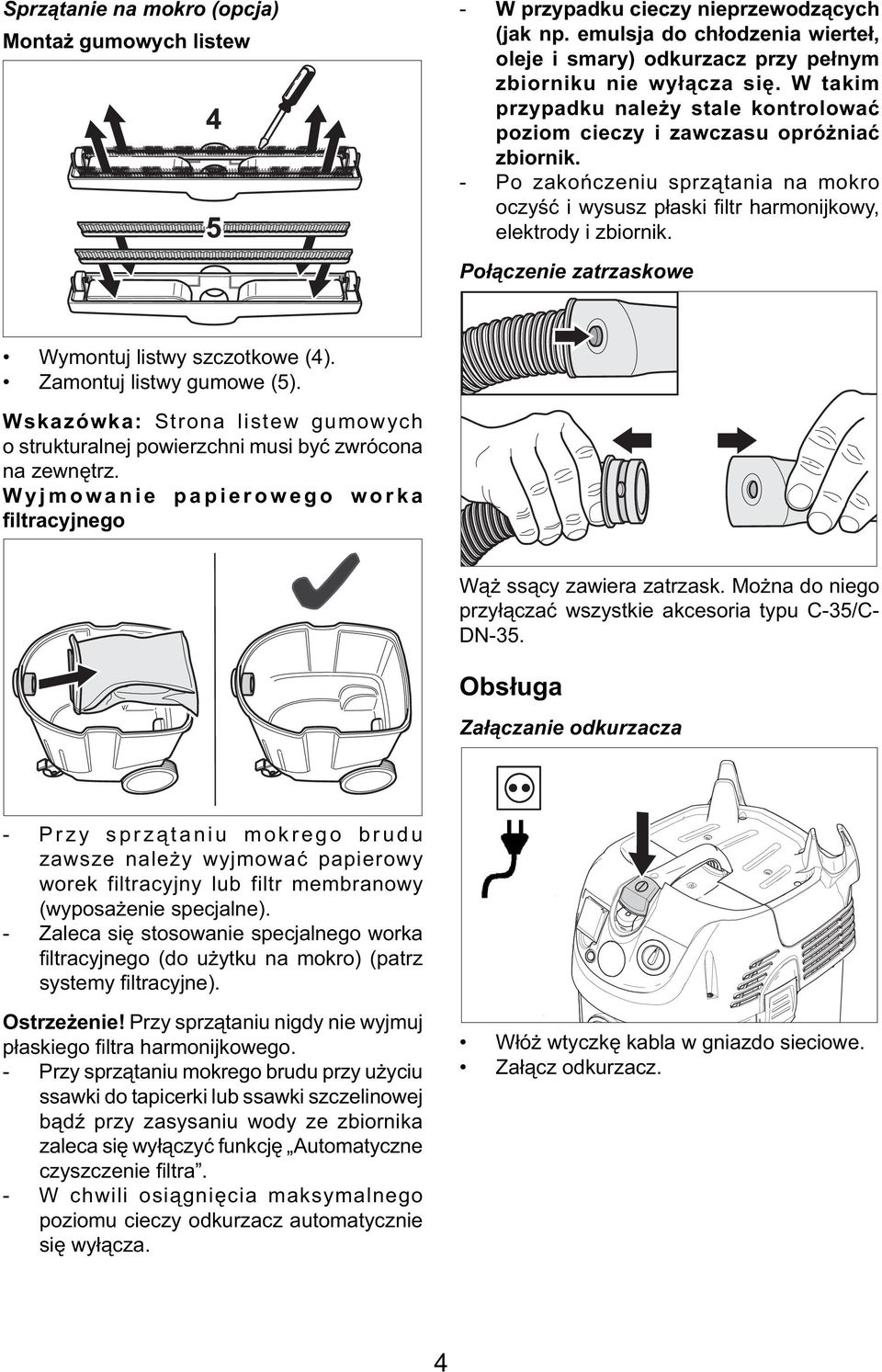 Połączenie zatrzaskowe Wymontuj listwy szczotkowe (4). Zamontuj listwy gumowe (5). Wskazówka: Strona listew gumowych o strukturalnej powierzchni musi być zwrócona na zewnętrz.
