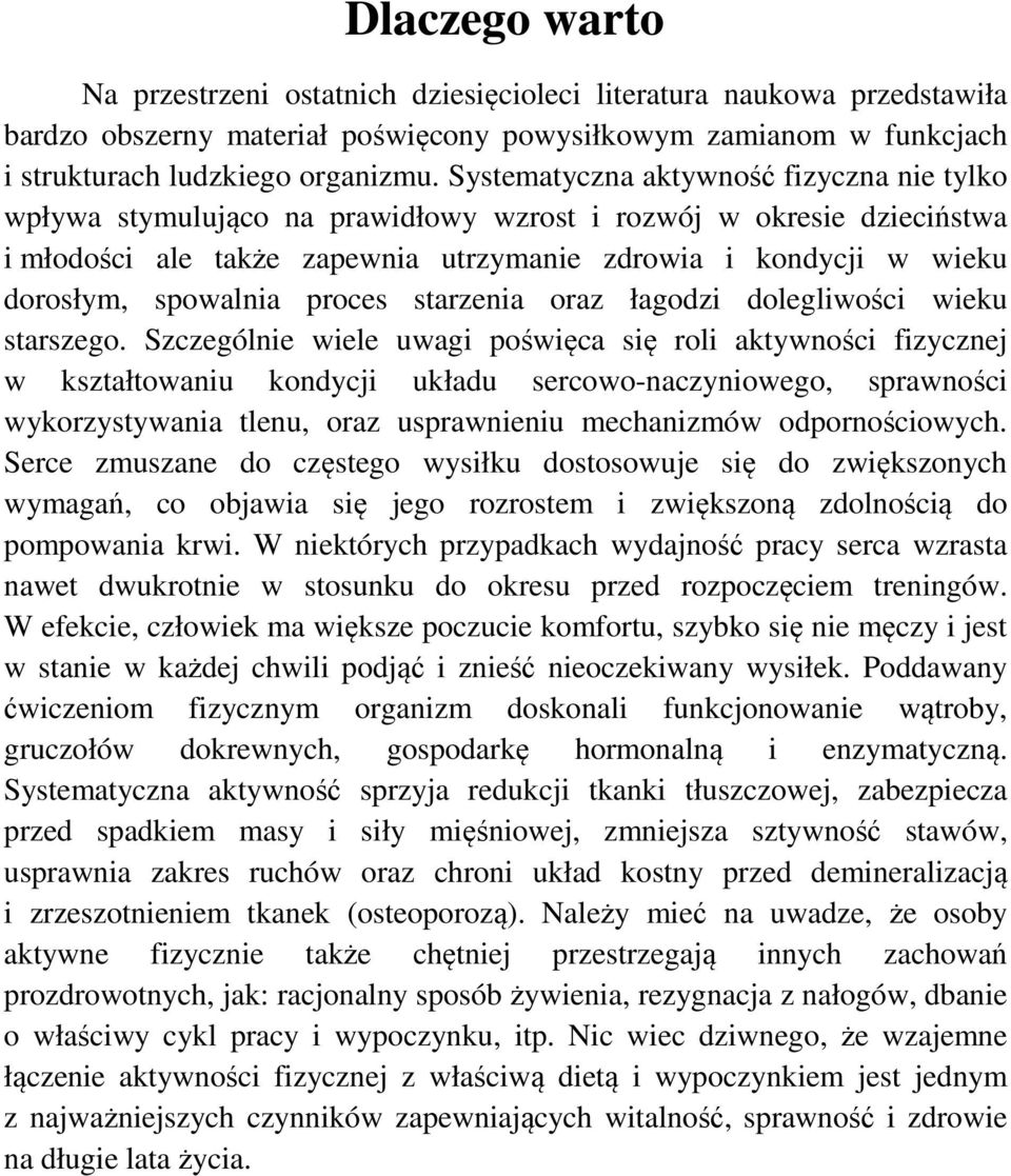 spowalnia proces starzenia oraz łagodzi dolegliwości wieku starszego.