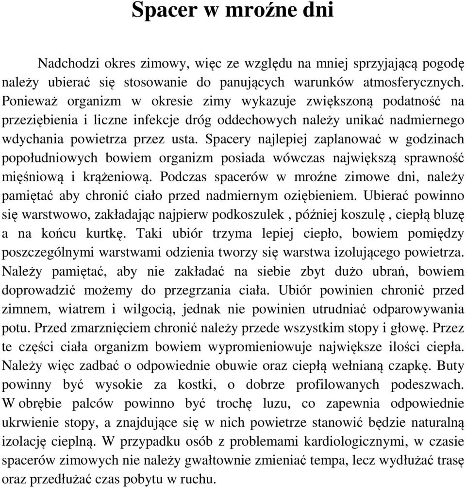 Spacery najlepiej zaplanować w godzinach popołudniowych bowiem organizm posiada wówczas największą sprawność mięśniową i krążeniową.