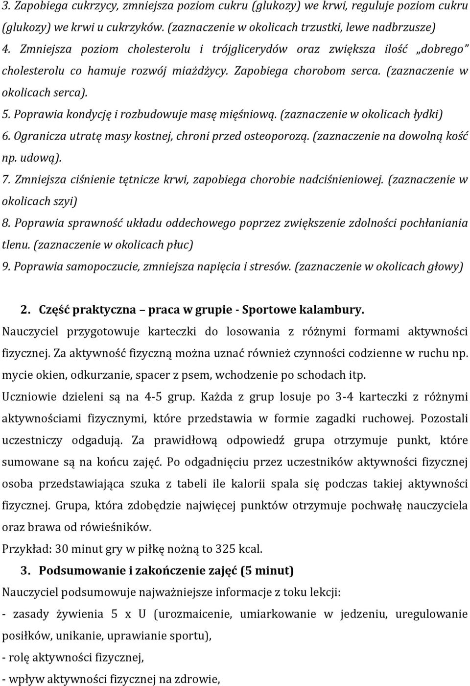 Poprawia kondycję i rozbudowuje masę mięśniową. (zaznaczenie w okolicach łydki) 6. Ogranicza utratę masy kostnej, chroni przed osteoporozą. (zaznaczenie na dowolną kość np. udową). 7.