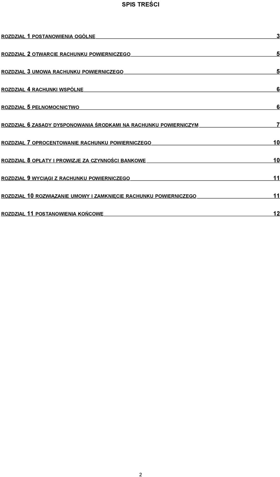 POWIERNICZYM 7 ROZDZIAŁ 7 OPROCENTOWANIE RACHUNKU POWIERNICZEGO 10 ROZDZIAŁ 8 OPŁATY I PROWIZJE ZA CZYNNOŚCI BANKOWE 10 ROZDZIAŁ