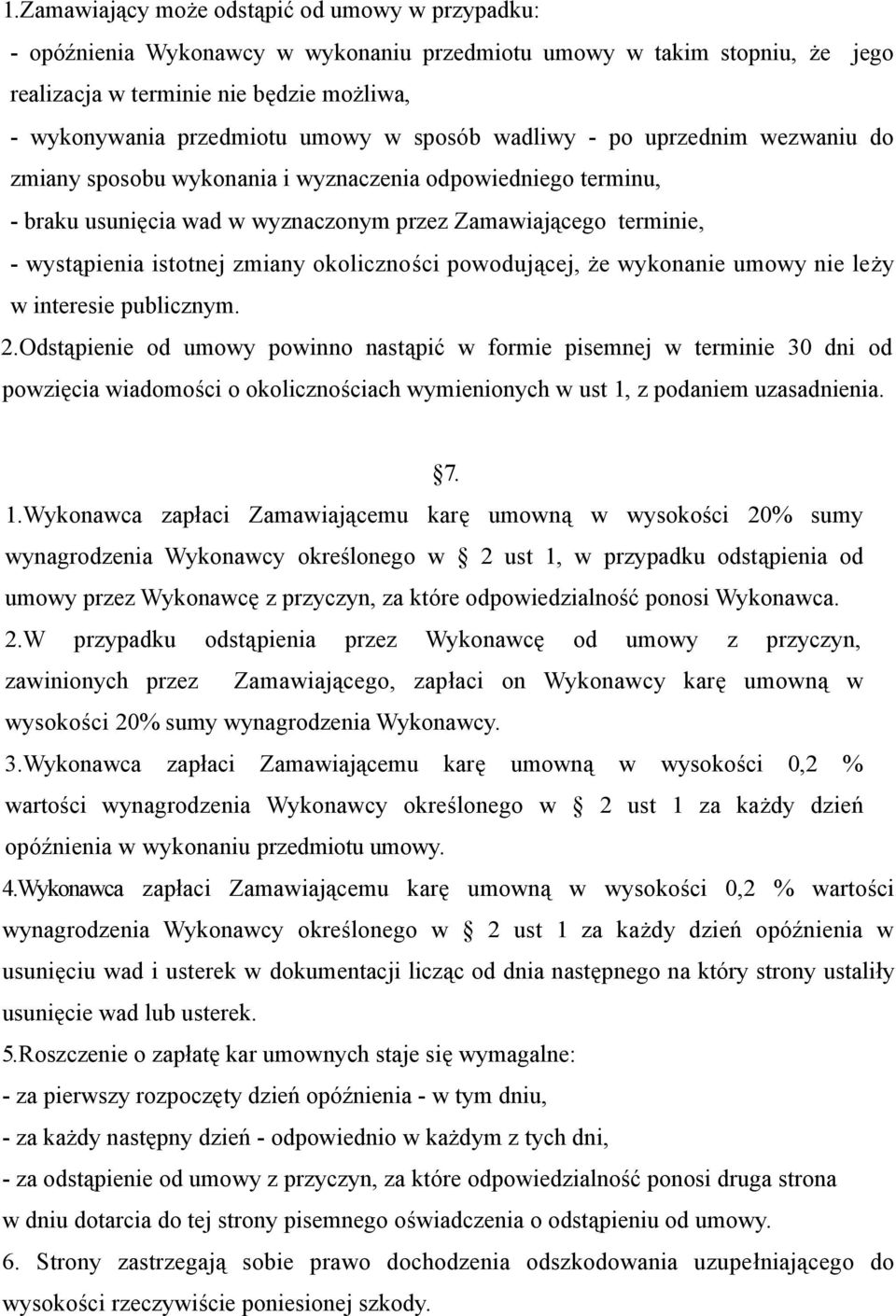 zmiany okoliczności powodującej, że wykonanie umowy nie leży w interesie publicznym. 2.