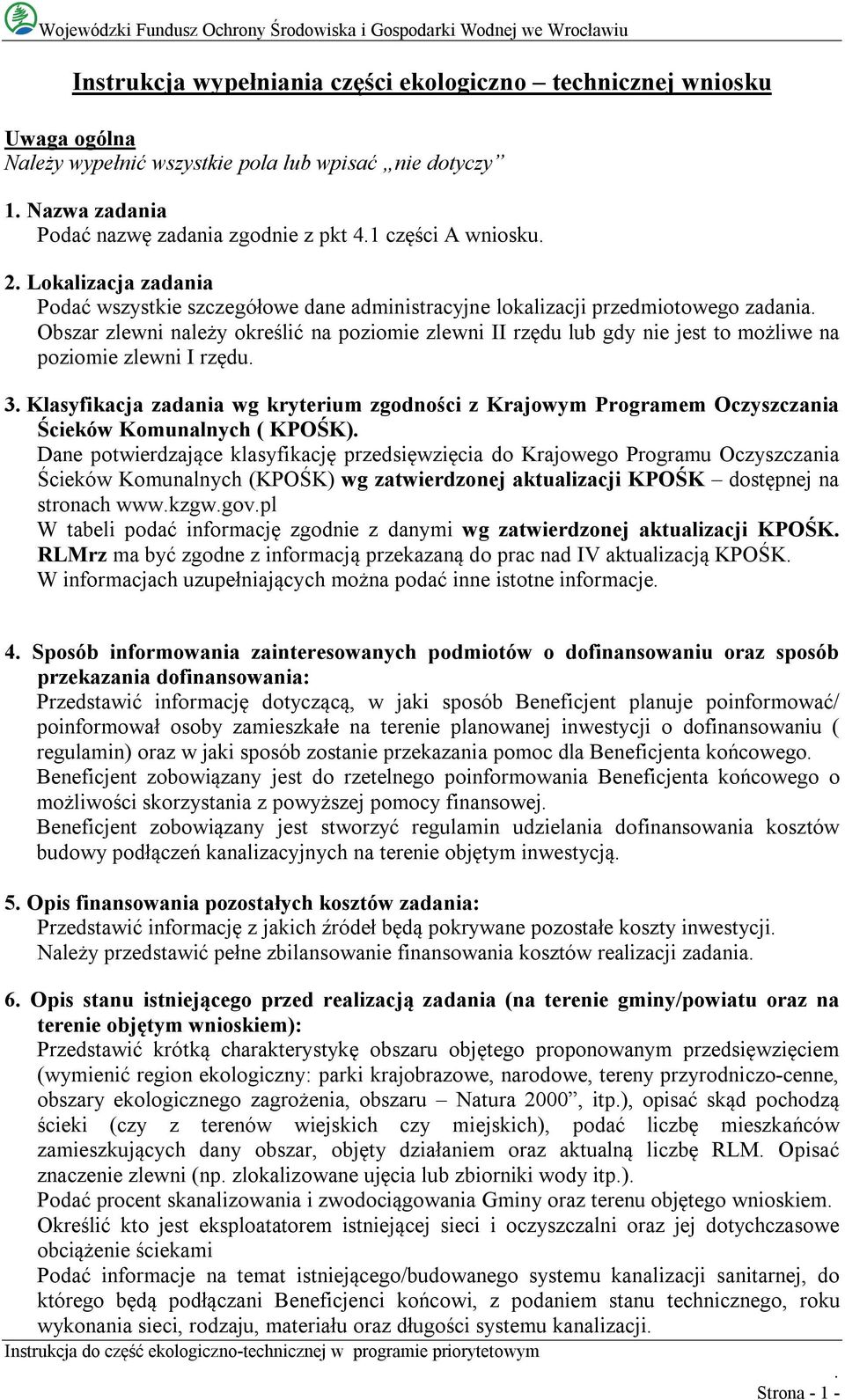 poziomie zlewni I rzędu 3 Klasyfikacja zadania wg kryterium zgodności z Krajowym Programem Oczyszczania Ścieków Komunalnych ( KPOŚK) Dane potwierdzające klasyfikację przedsięwzięcia do Krajowego