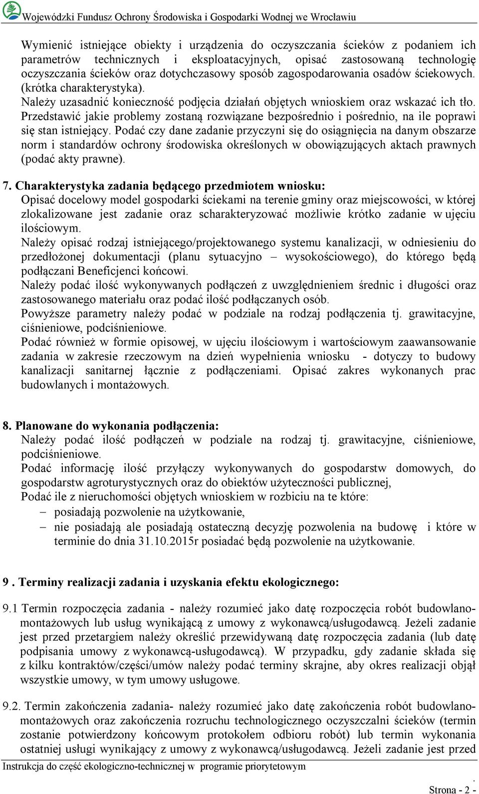 bezpośrednio i pośrednio, na ile poprawi się stan istniejący Podać czy dane zadanie przyczyni się do osiągnięcia na danym obszarze norm i standardów ochrony środowiska określonych w obowiązujących