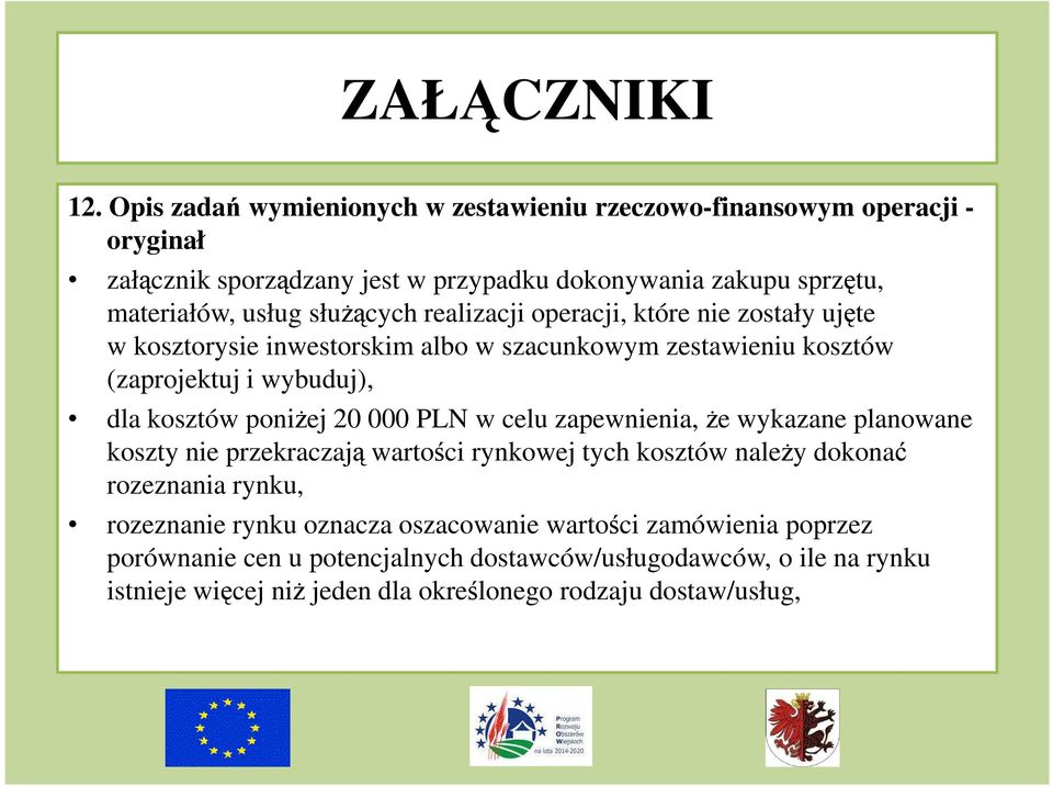 20 000 PLN w celu zapewnienia, że wykazane planowane koszty nie przekraczają wartości rynkowej tych kosztów należy dokonać rozeznania rynku, rozeznanie rynku oznacza