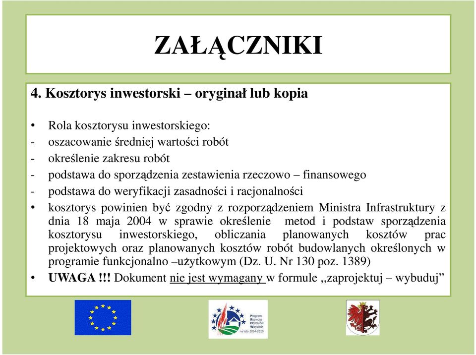 Infrastruktury z dnia 18 maja 2004 w sprawie określenie metod i podstaw sporządzenia kosztorysu inwestorskiego, obliczania planowanych kosztów prac projektowych