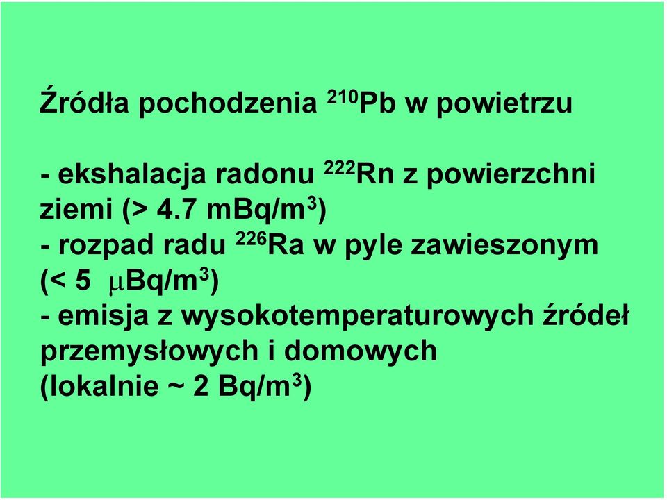 7 mbq/m 3 ) - rozpad radu 226 Ra w pyle zawieszonym (< 5